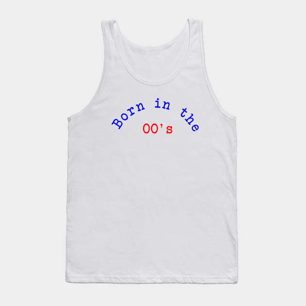 Born in the 00's Tank Top by Dog & Rooster